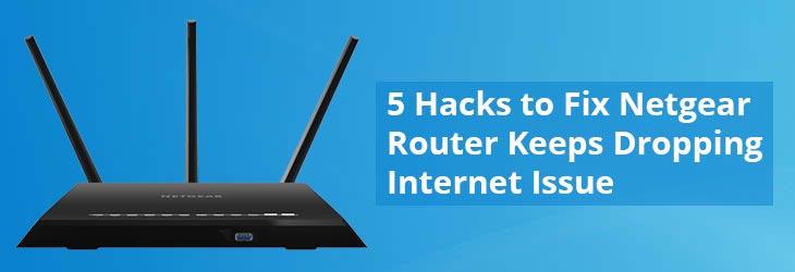 5 Hacks to Fix Netgear Router Keeps Dropping Internet Issue