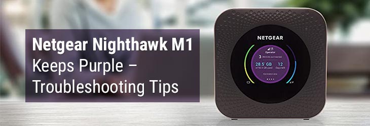 Netgear Nighthawk M1 Keeps Purple – Troubleshooting Tips