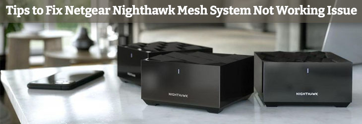 Tips to Fix Netgear Nighthawk Mesh System Not Working Issue